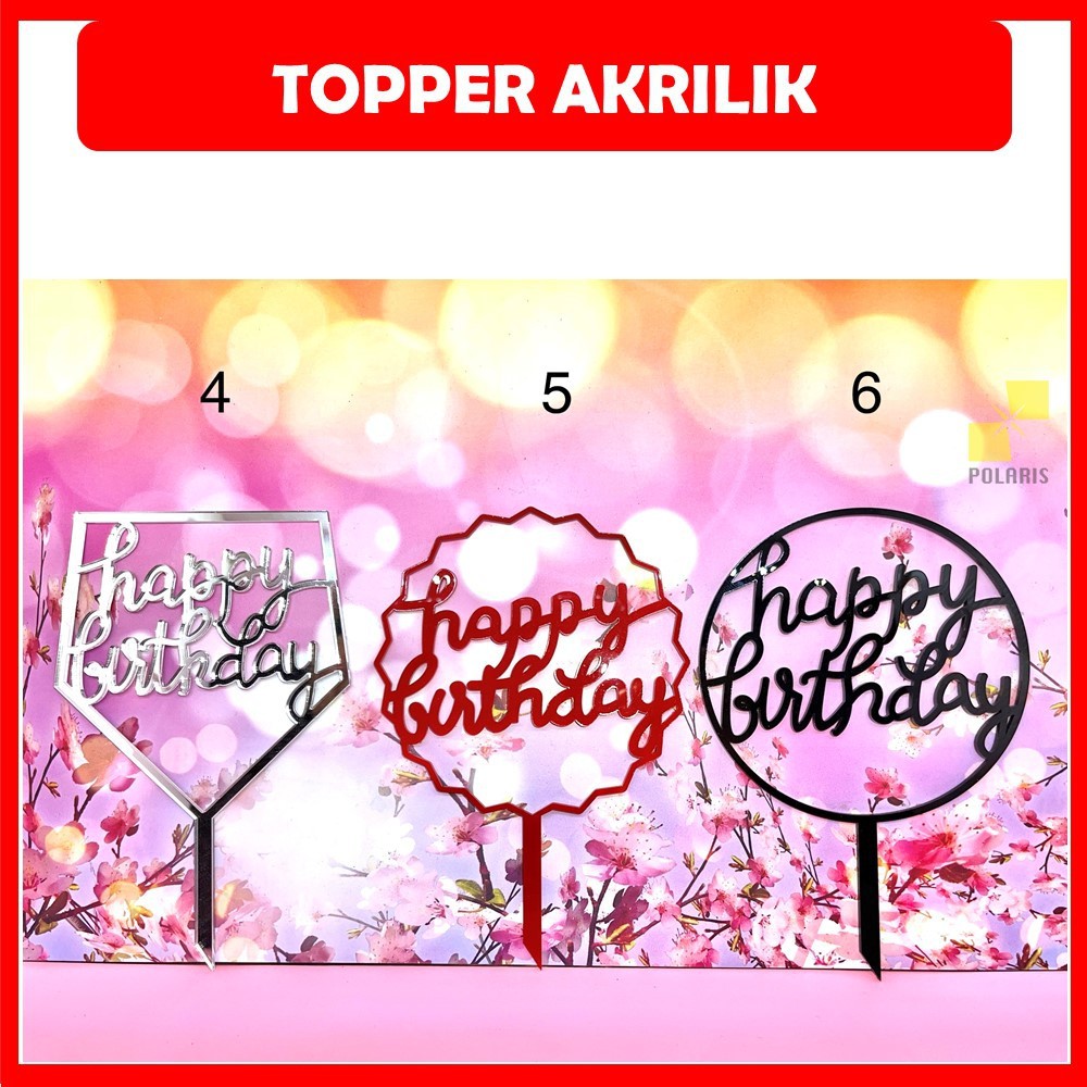 CAKE TOPPER/TOPER KUE ULANG TAHUN - TOPPER HAPPY BIRTHDAY-HIASAN KUE AKRILIK-ANNIVERSARY