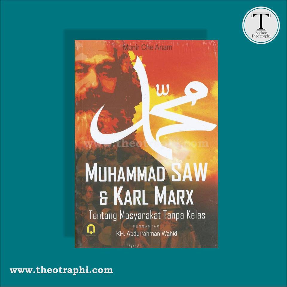 MUHAMMAD SAW & KARL MARX : Tentang Masyrakat Tanpa Kelas -  Munir Che Anam