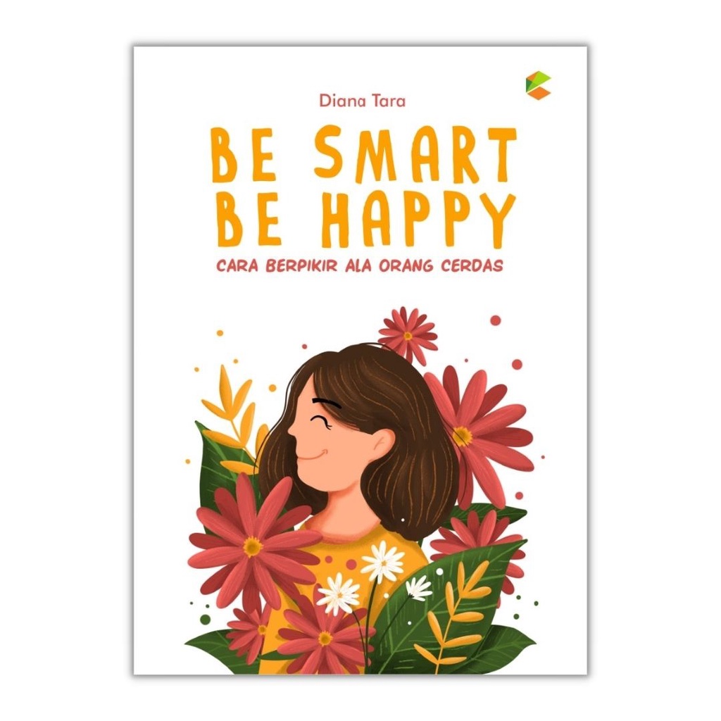 Buku Inspirasi : Be Smart Be Happy : Cara Berpikir ala Orang Cerdas : Buku Motivasi