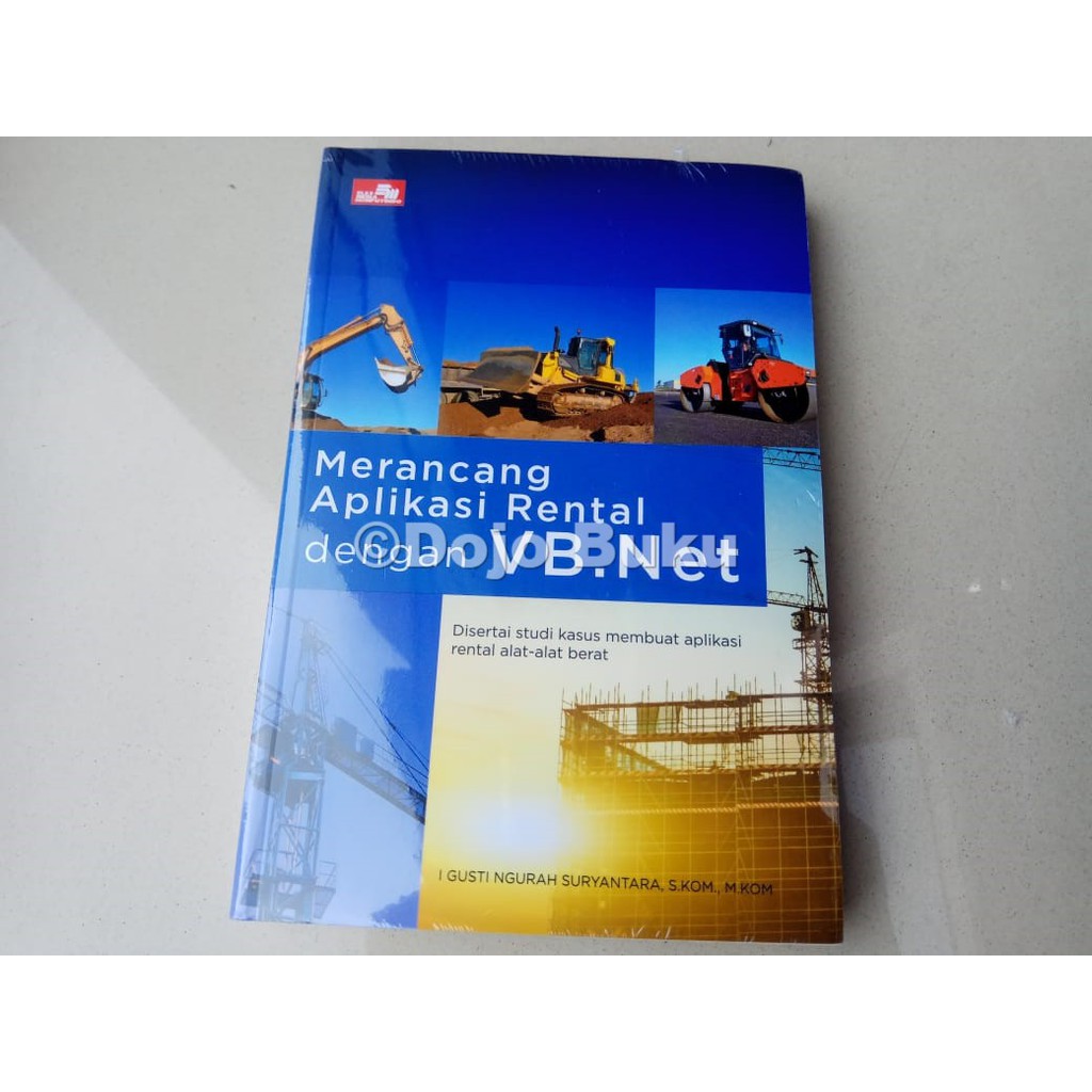 Merancang Aplikasi Rental dengan VB.Net by I Gusti Ngurah Suryantara, S.kom., M.kom.