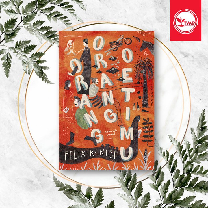 ORANG-ORANG OETIMU (new cover) - Felix K. Nesi