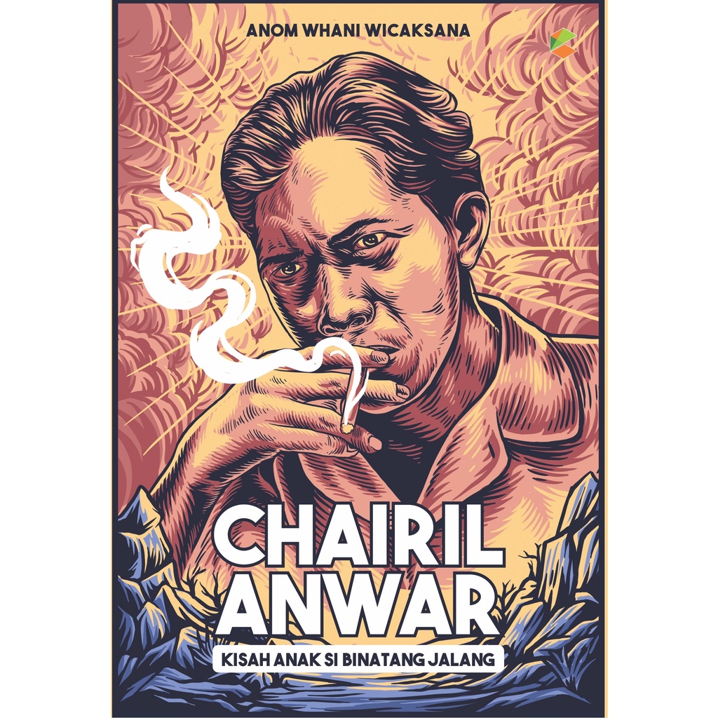 BUKU BIOGRAFI CHAIRIL ANWAR : KISAH SI BINATANG JALANG