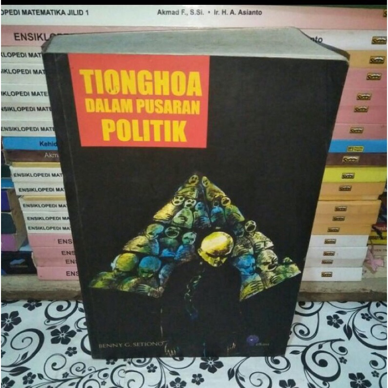 BUKU ORIGINAL - TIONGHOA DALAM PUSARAN POLITIK