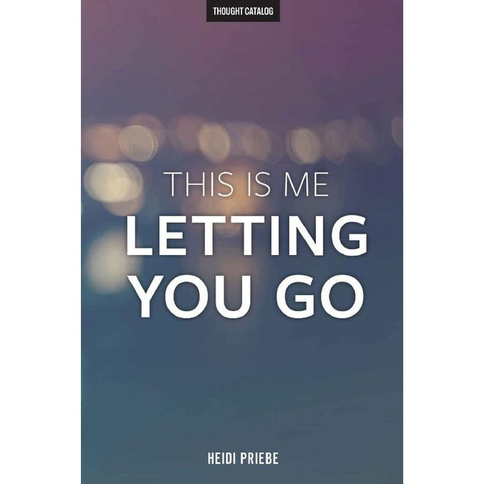 Novel Buku - This Is Me Letting You Go by Priebe Heidi