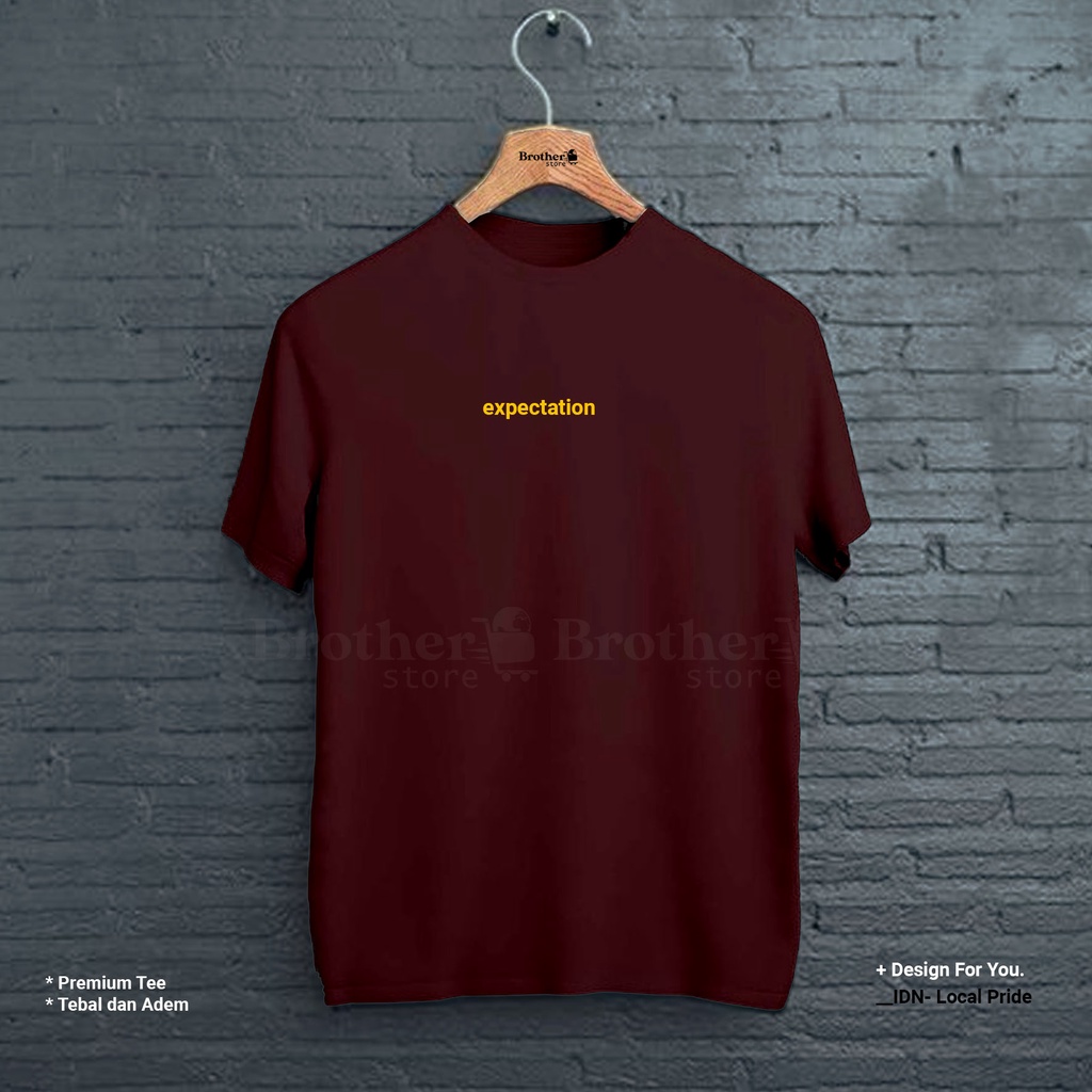 BROTHERSTORE - Kaos Distro Pria - KAOS COWOK CEWEK - Kaos Kata Kata - expectation Premium