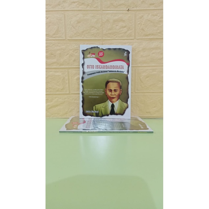 BUKU PAHLAWAN NASIONAL OTTO ISKANDARDINATA PENGGAGAS PEKIK NASIONAL "INDONESIA MERDEKA"