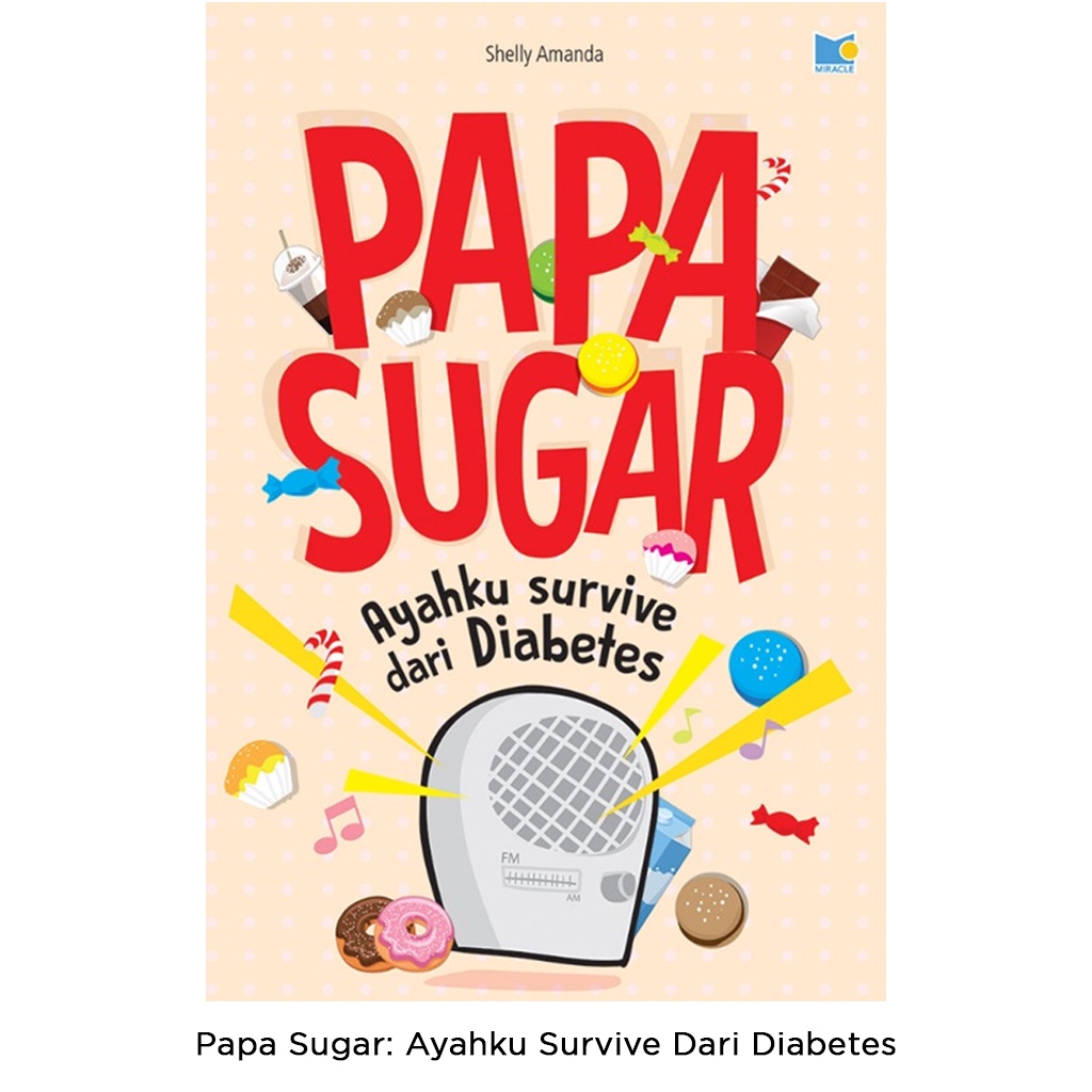 Gramedia Bali - Papa Sugar: Ayahku Survive Dari Diabetes