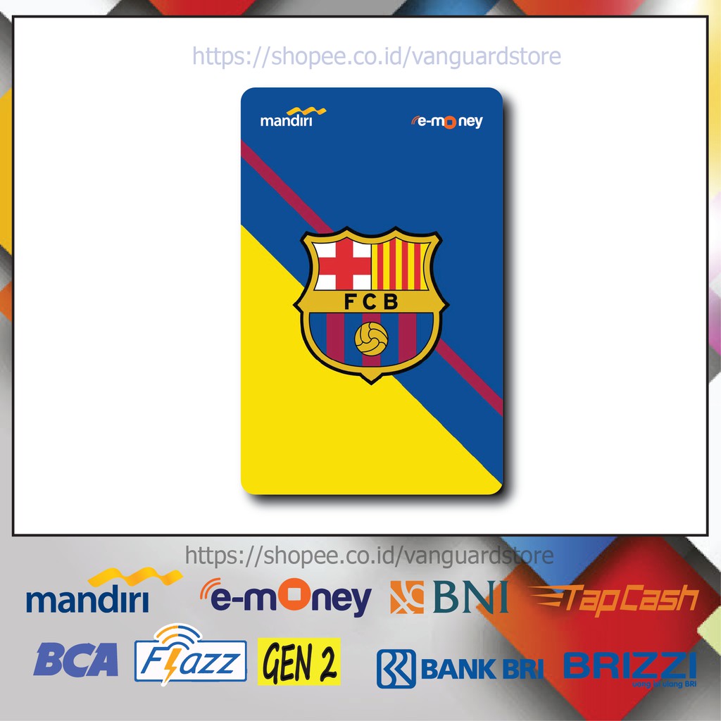 KARTU E MONEY E TOLL FC BARCELONA CLUB BOLA 17 EMONEY MANDIRI FLAZZ BCA BNI TAPCASH BRIZZI BRI