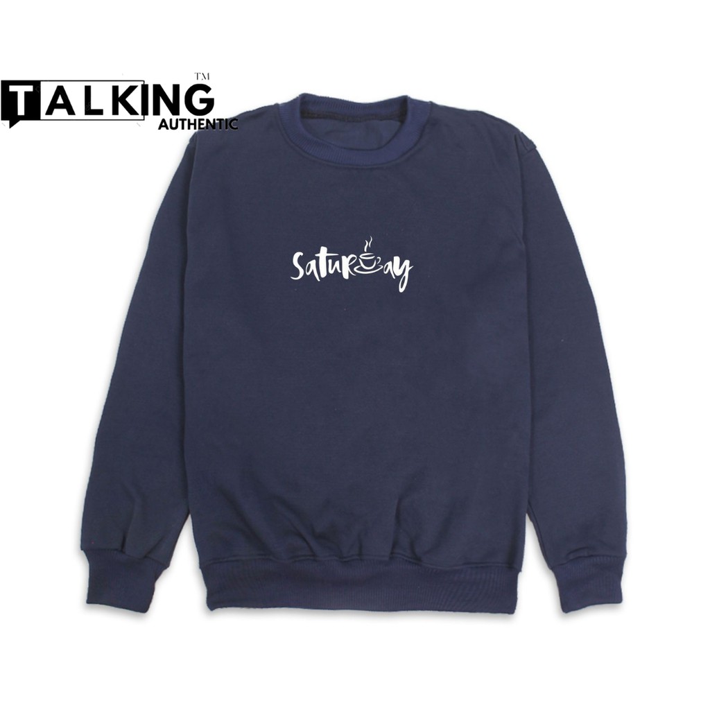 Switer Oblong Crewnek SATURDAY Pria Crewneck Unisex Distro Premium Original Brand Lokal TALKING