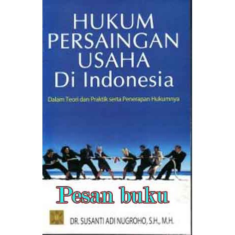 

Buku Hukum Persaingan Usaha Di Indonesia Pengarang Dr. Susanti Adi Nugroho, S.H., M.H.