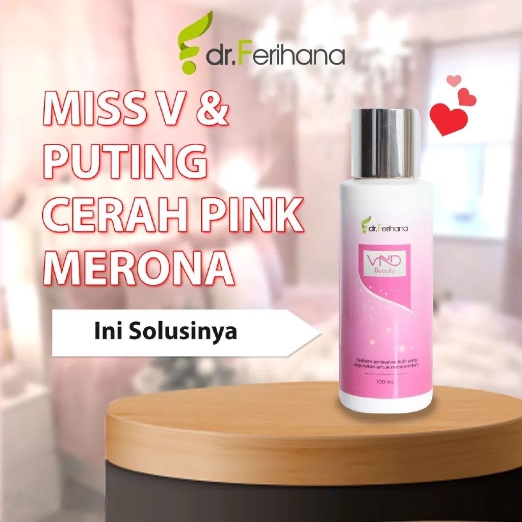 VnD Beauty dr. Ferihana Cosmetics &amp; Skincare Khusus Miss V dan Puting yang Mampu Mencerahkan serta Membalikan Warna Aslinya BPOM