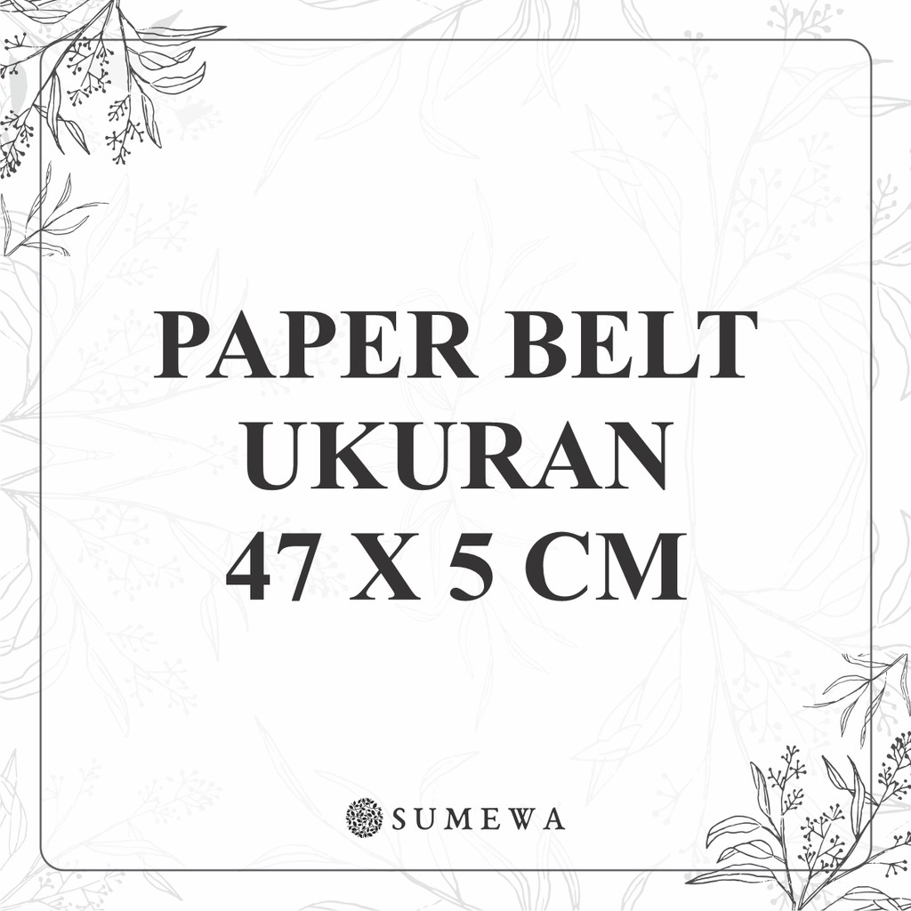 

Paper Belt Ukuran 5X47 cm