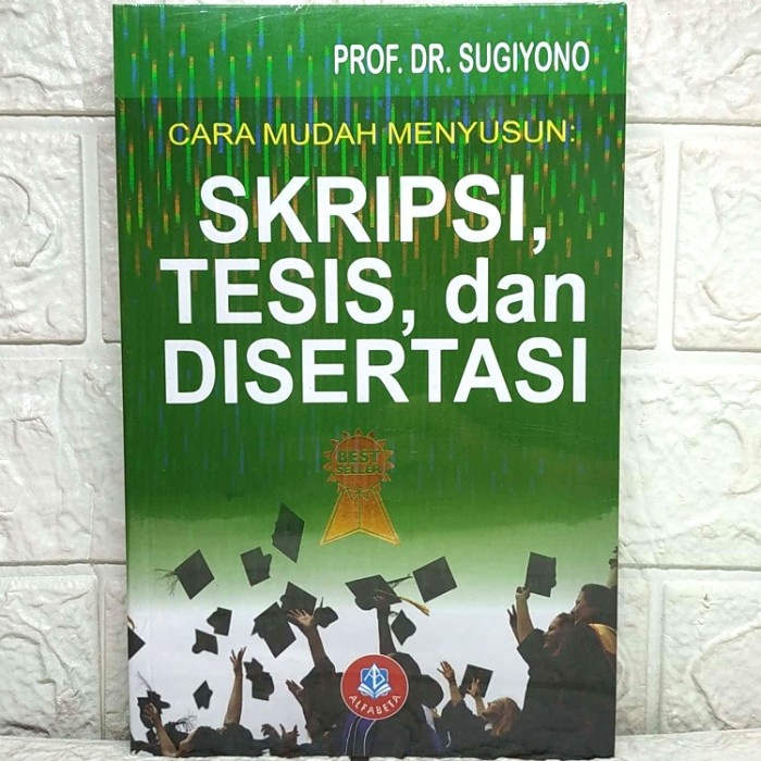 

Buku 2021 Cara Mudah Menyusun Skripsi, Tesis Dan Disertasi Sugiyono