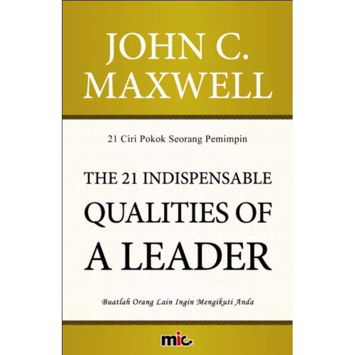 BUKU - The 21 Indispensable Qualities of A Leader [John C Maxwell]