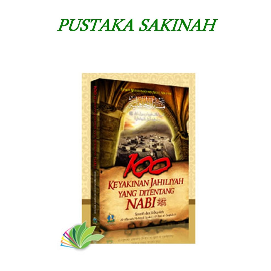 BUKU ISLAM AQIDAH | 100 Keyakinan Jahiliyah yang Ditentang Nabi | Pustaka Sakinah