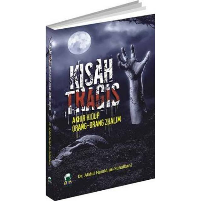 

Buku Kisah Tragis Akhir Hidup Orang-Orang Zhalim