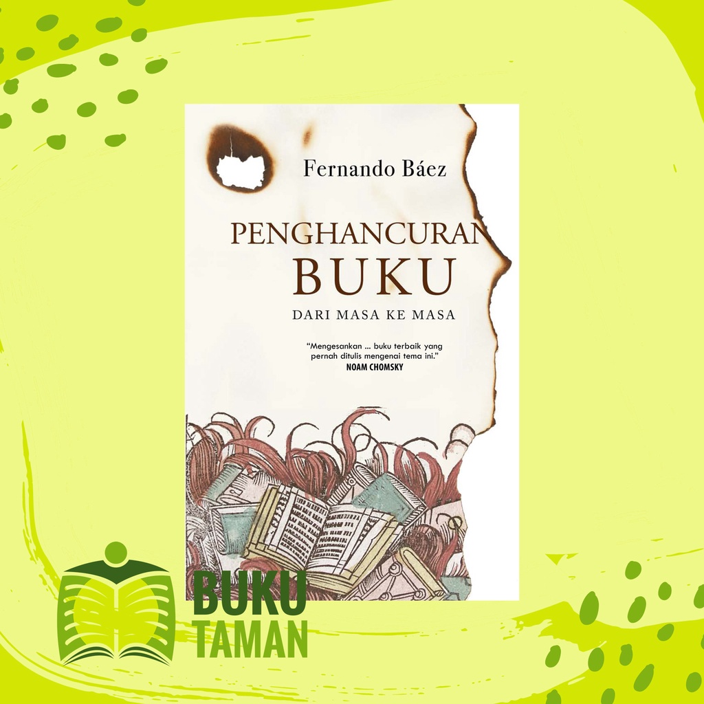 Penghancuran Buku: Dari Masa ke Masa - Fernando Báez - Marjin Kiri