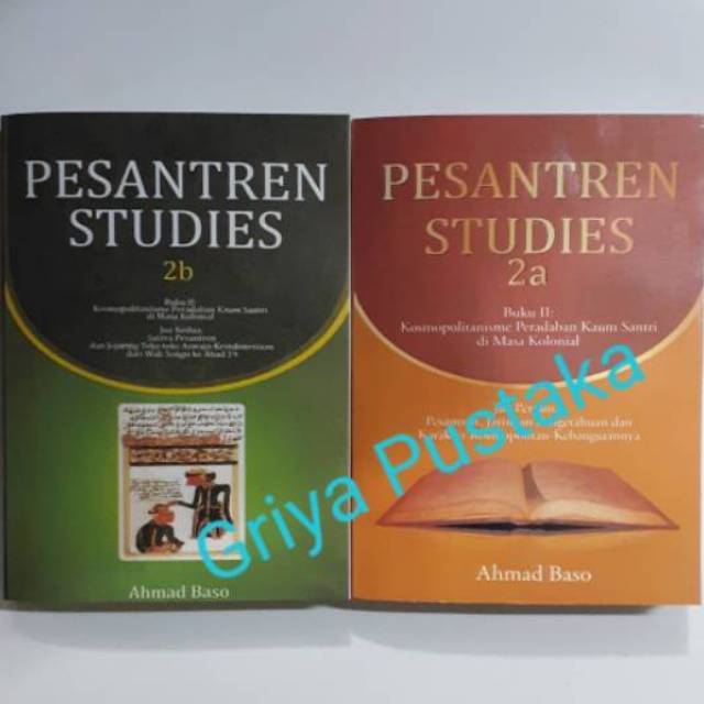 PESANTREN STUDIES. 2a dan 2b. Ahmad Baso