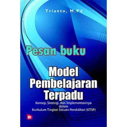 

Buku Model Pembelajaran Terpadu Trianto, M.Pd.
