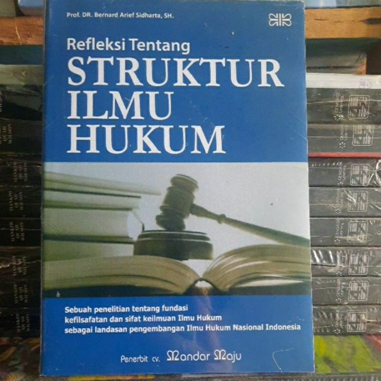 Jual Refleksi Tentang Struktur Ilmu Hukum By: Prof.Dr.Bernard Arief ...