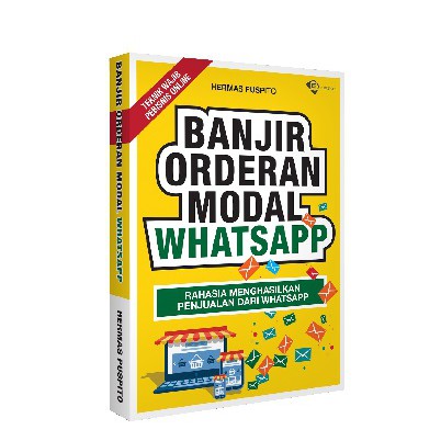 Buku Bisnis BANJIR ORDERAN MODAL WHATSAPP untuk Pemula.