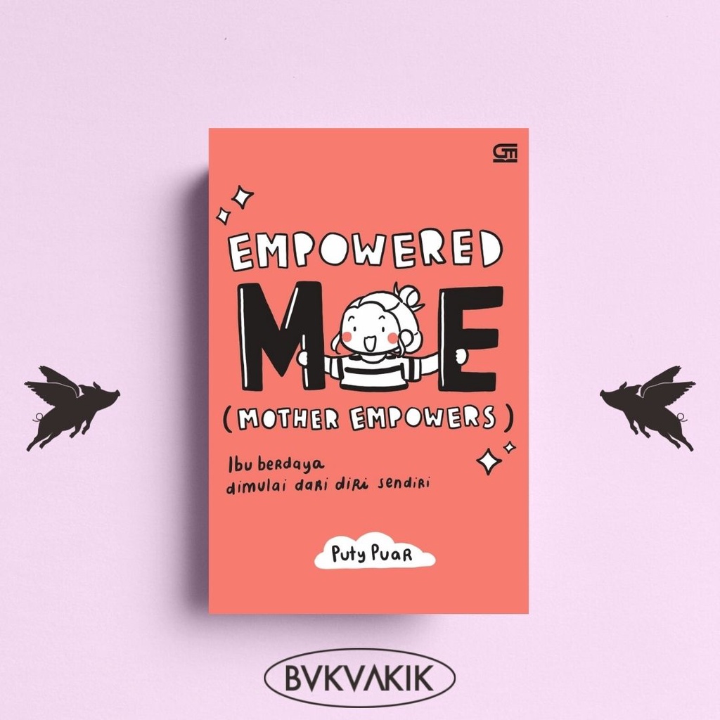 Empowered ME (Mother Empowers): Ibu Berdaya Dimulai dari Diri Sendiri