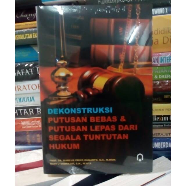 dekonstruksi putusan bebas & putusan lepas dari segala tuntutan hukum - Marcus Priyo Gunarto