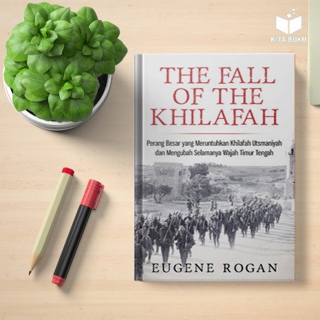 THE FALL OF THE KHILAFAH - EUGENE ROGAN
