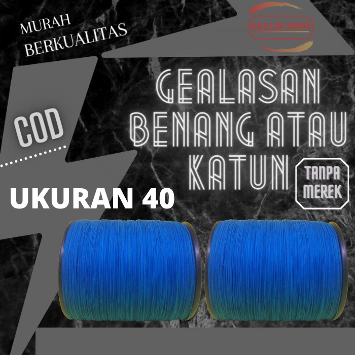 Gelasan Murah Tajam Benang Katun Berkualitas Ukuran 40 Tanpa Merek