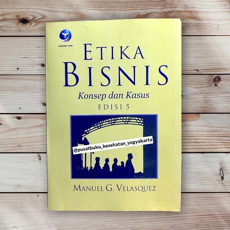 Etika Bisnis Konsep dan Kasus - Manuel G. Velasquez