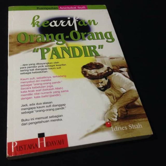 KEARIFAN ORANG-ORANG PANDIR - Kumpulan Anekdot Sufi - Idries Shah - Buku Tasawuf - Pustaka Hidayah