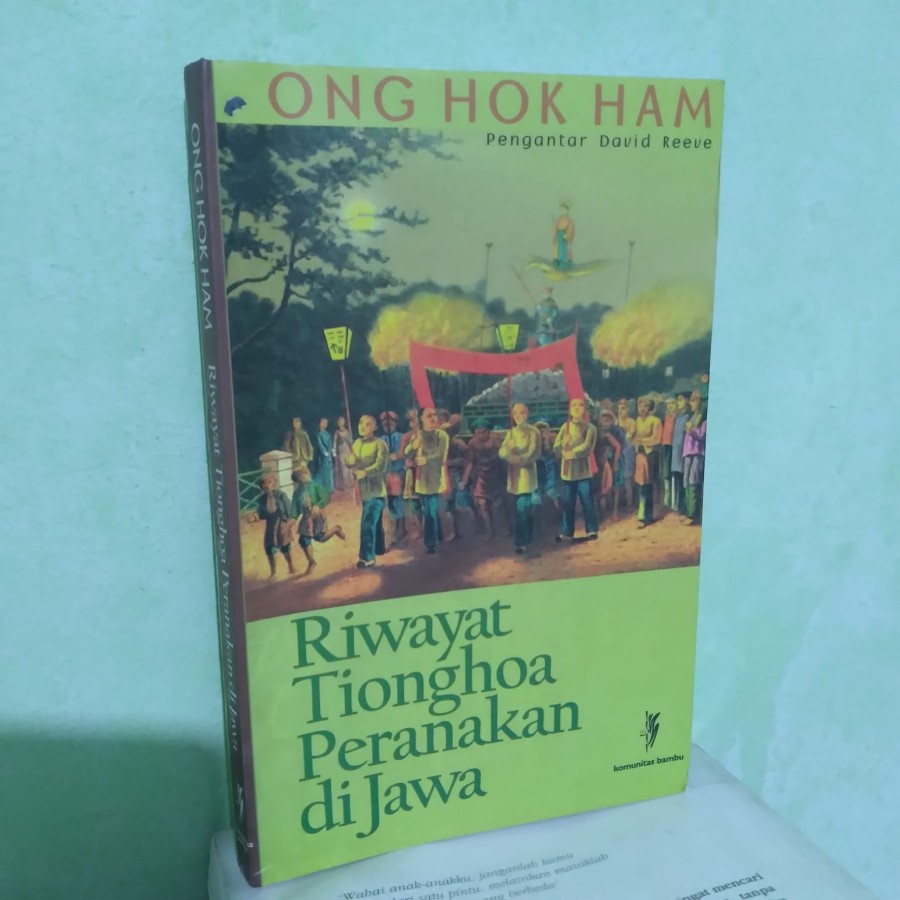 RIWAYAT TIONGHOA PERANAKAN DI JAWA BY ONGHOKHAM - ORIGINAL