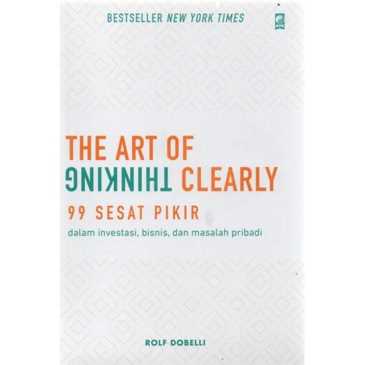 

Buku The Art Of Thinking Clearly oleh Rolf Dobelli