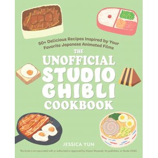 Buku The Unofficial Studio Ghibli Cookbook 50+ Delicious Recipes Inspired by Your Favorite Japanese Animated Films - Jessica Yun