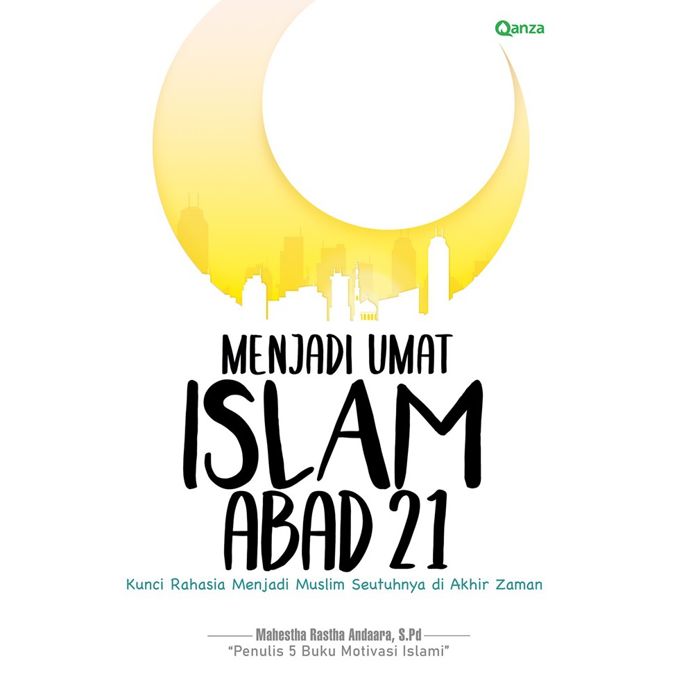 Menjadi Umat Islam Abad 21: Kunci Rahasia Menjadi Muslim Seutuhnya di Akhir Zaman - 532021010-2