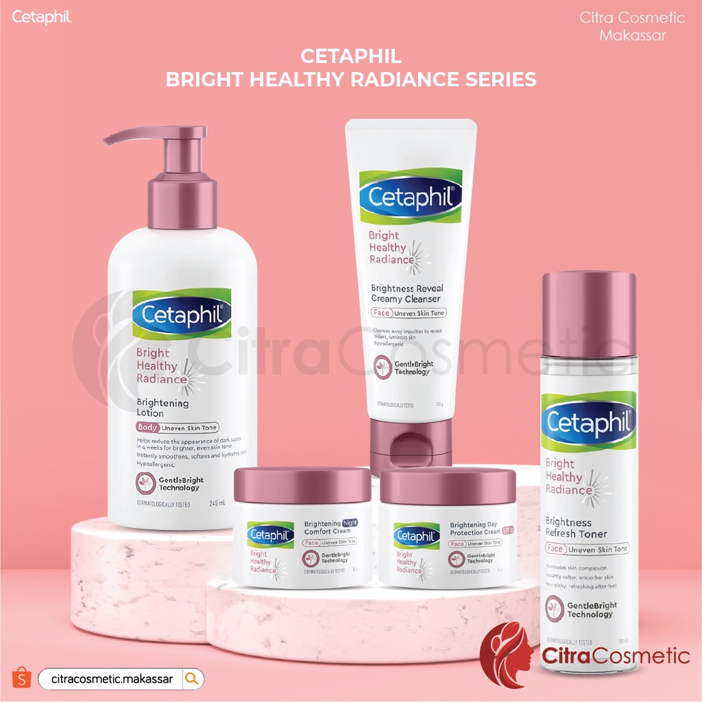 Cetaphil Bright Healthy Radiance Series | Day Protection | Night Compfort | Body Lotion | Refresh Toner | Body Wash | Creamy Cleanser