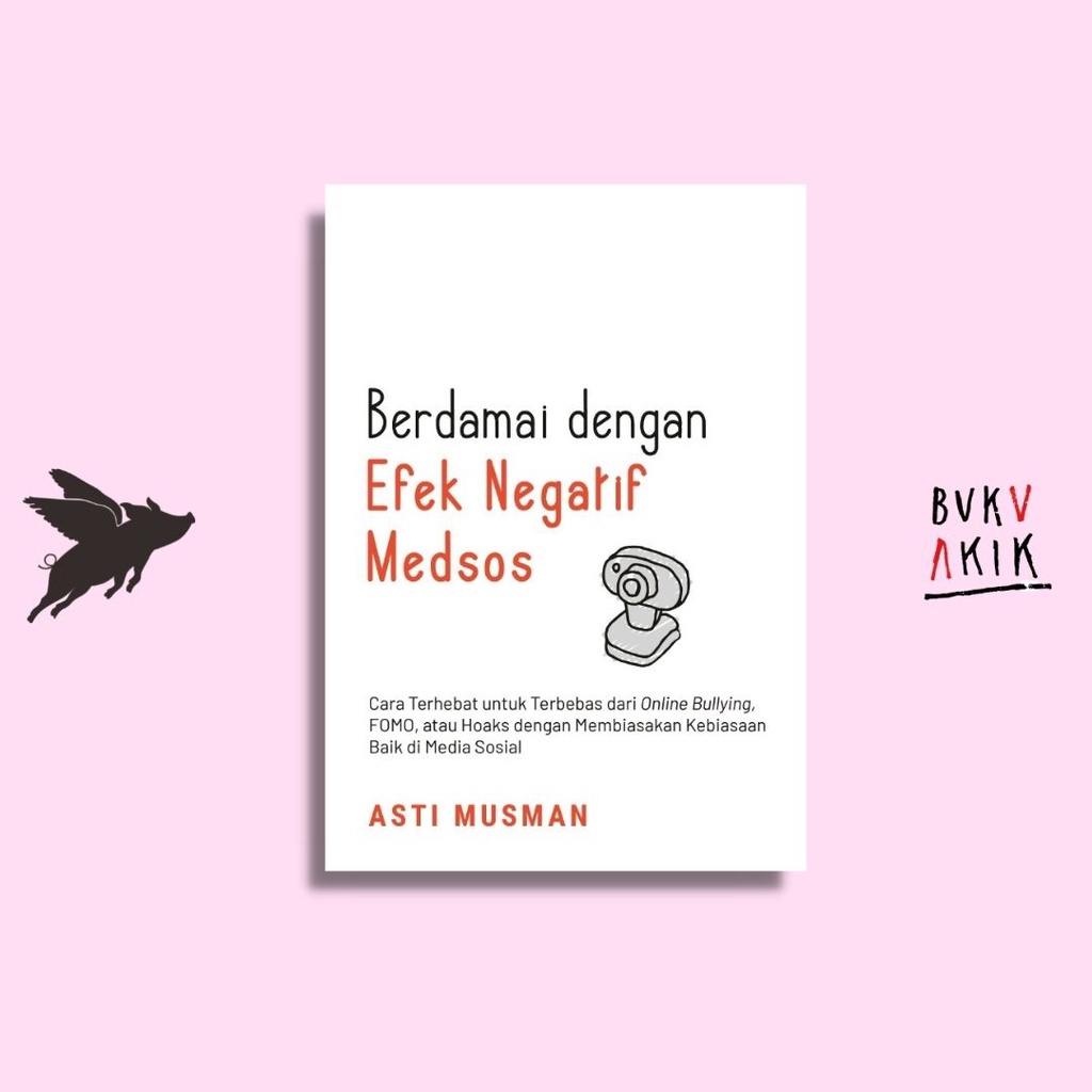 Berdamai dengan Efek Negatif Medsos - Asti Musman