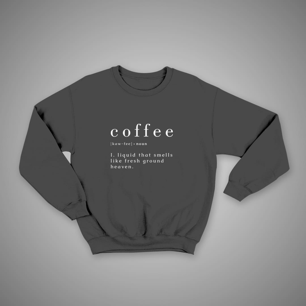 SWEATER COFFEE SAYS  / SWEATER UNISEX