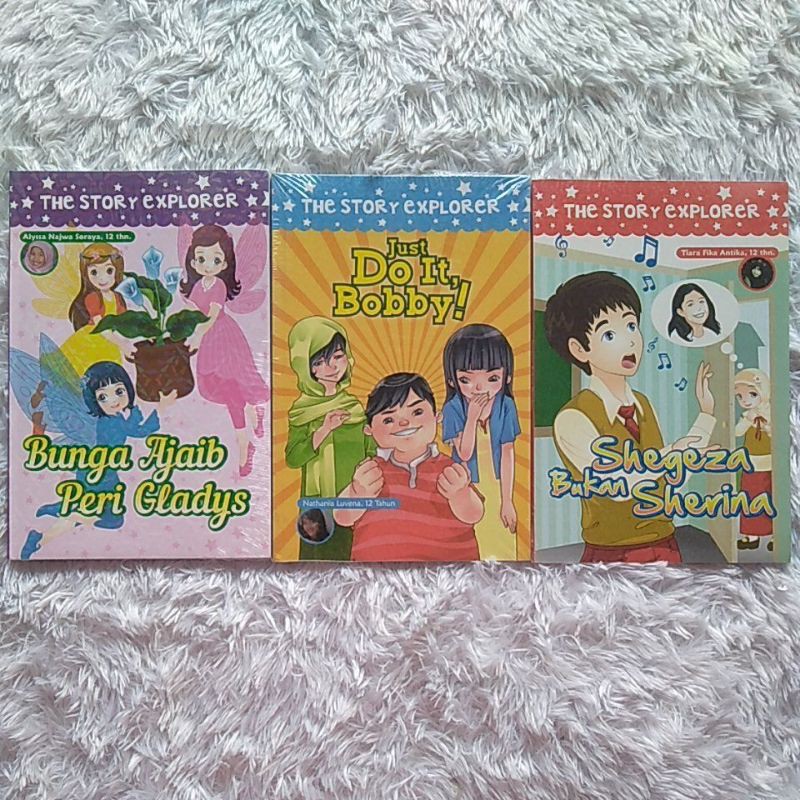 Novel Anak - The Story Explorer - Bunga Ajaib Peri Gladys - Just Do It,Bobby! - Shegeza buka Sherina