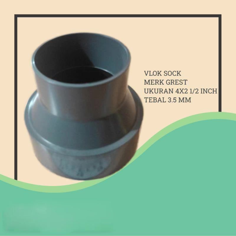 VLOK SOCK 4 X 2 1/2 INCH GREST / REDUCER 4X2 1/2 INCH - FITTING PIPA PVC