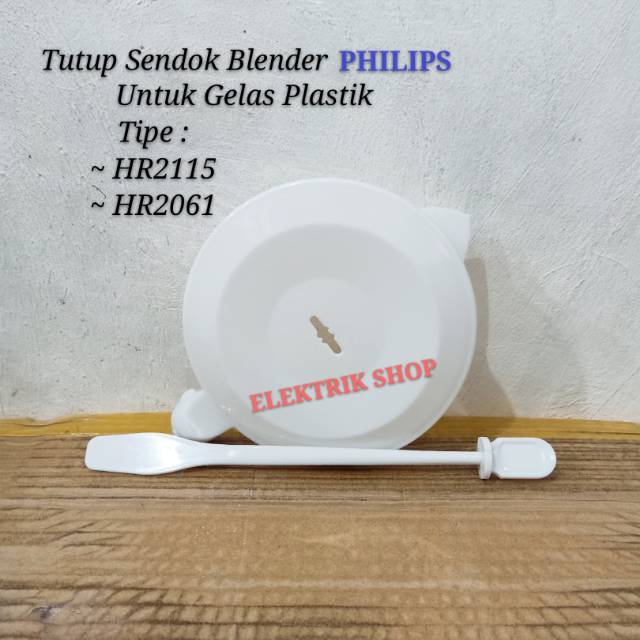 TUTUP SENDOK BLENDER PHILIPS UNTUK GELAS JUS PLASTIK TIPE HR2115, HR2061 POLOS