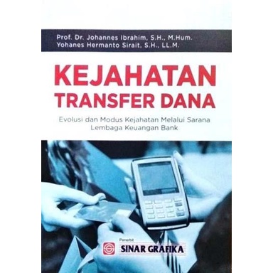 Kejahatan Transfer Dana: Evolusi & Modus Kejahatan Melalui Sarana Lembaga keuangan Bank