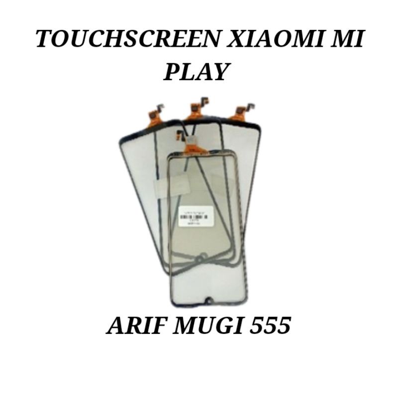 TOUCHSCREEN TS LAYAR SENTUH XIAOMI MI PLAY ORIGINAL