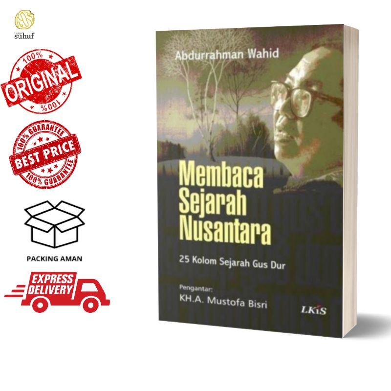 Membaca Sejarah Nusantara: 25 Kolom Sejarah Gus Dur - K.H. Abdurrahman Wahid