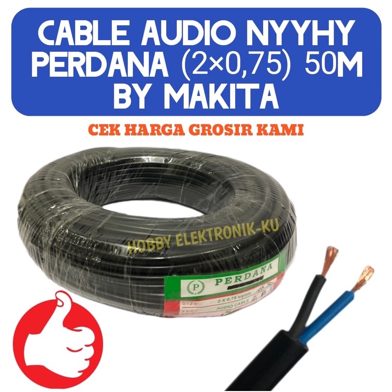 CABLE AUDIO NYYHY PERDANA 2x0,75 50M BY MAKITA KWALITAS OK HARGA TERJANGKAU