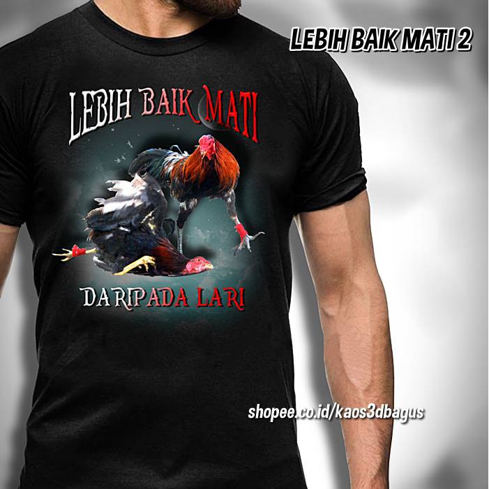 Baju Kaos AYAM JAGO Komunitas Ayam Laga Indonesia LEBIH BAIK MATI DARIPADA LARI 2 Kaos Ayam Petarung