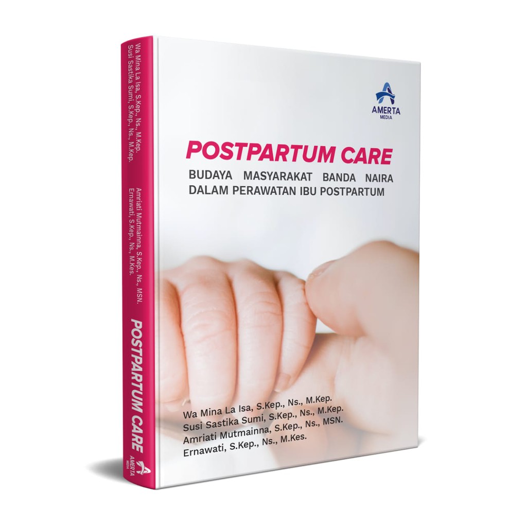 Buku POSTPARTUM CARE Budaya Masyarakat Banda Naira dalam Perawatan Ibu Postpartum