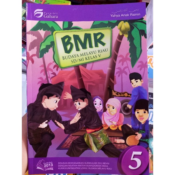 Buku BMR Gahara : Budaya Melayu Riau Kelas 5 SD/MI Kurikulum 2013 Revisi | Yahya Anak Rainin