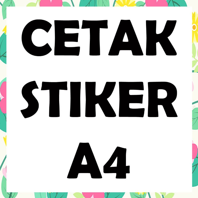 JASA CETAK/PRINT STIKER A4 CUSTOM