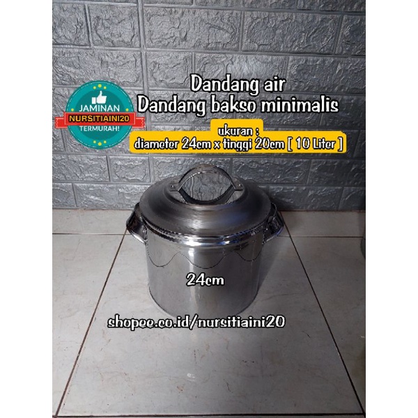Dandang bakso stainless 10 Liter / Panci air / Panci mie ayam/soto / Dandang bubur
